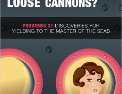 How Can I Run a Tight Ship When I’m Surrounded by Loose Cannons?: Proverbs 31 Discoveries for Yielding to the Master of the Seas